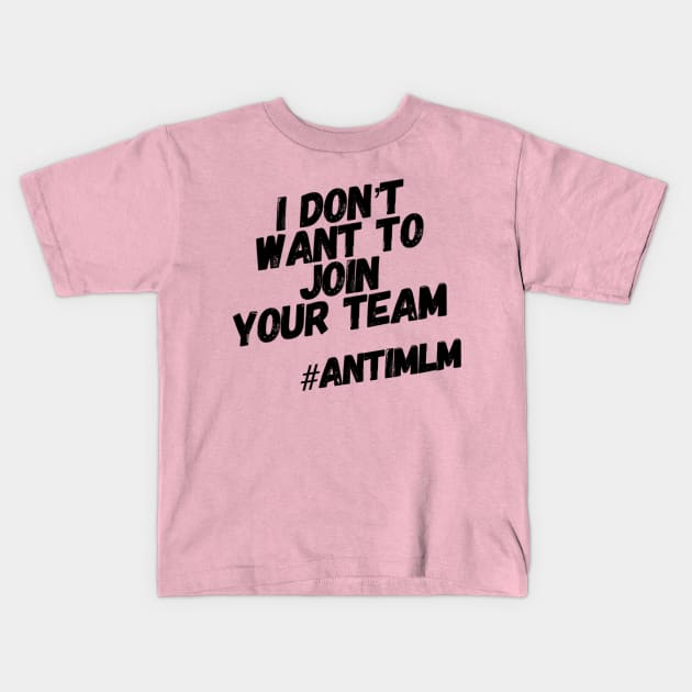 Not Your Team #antimlm Kids T-Shirt by Lone Wolf Works